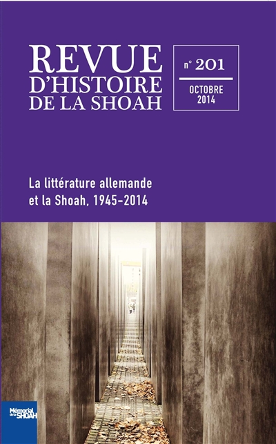 Revue d'histoire de la Shoah, n° 201. La littérature allemande et la Shoah, 1945-2014