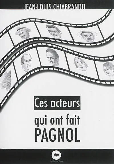 Ces acteurs qui ont fait Pagnol...