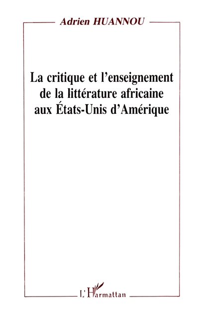 La Critique et l'enseignement de la littérature africaine aux Etats-Unis d'Amérique