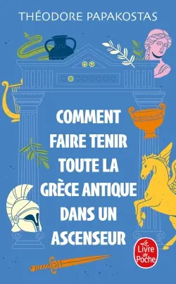 Comment faire tenir toute la Grèce antique dans un ascenseur Comment faire tenir toute la Grèce antique dans un ascenseur