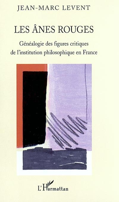 Les ânes rouges : généalogie des figures critiques de l'institution philosophique en France