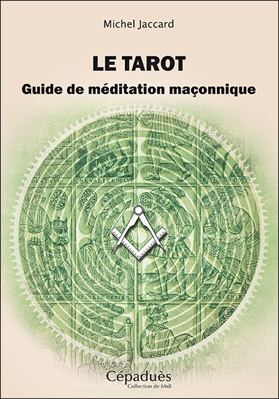 Le tarot : guide de méditation maçonnique