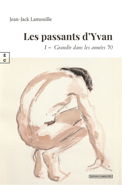 Les passants d'Yvan. Vol. 1. Grandir dans les années 70