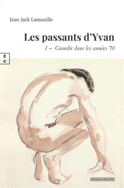 Les passants d'Yvan. Vol. 1. Grandir dans les années 70