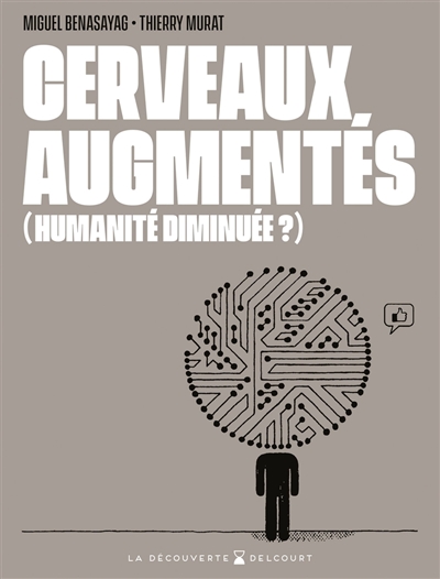 Cerveaux augmentés, (humanité diminuée ?)