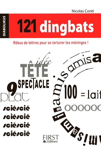 121 dingbats : rébus de lettres pour se torturer les méninges !