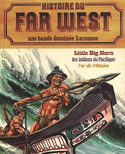 Histoire du Far West 12. Little Big Horn / Les indiens du Pacifique / L'or de L'alaska