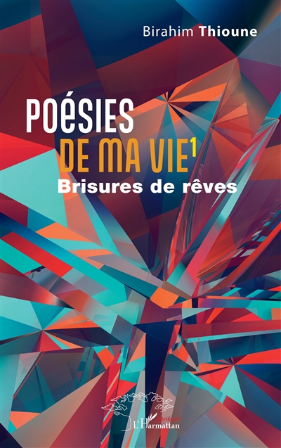 Poésies de ma vie. Vol. 1. Brisures de rêve