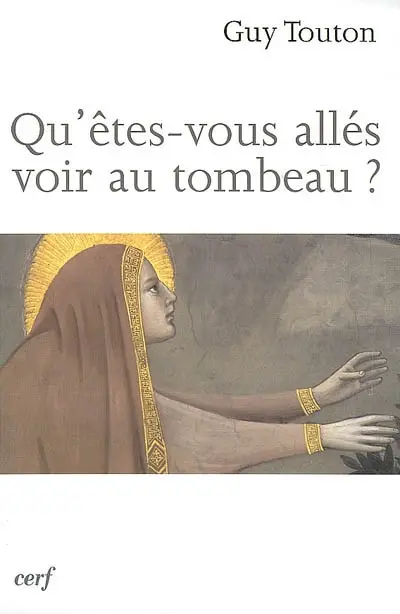 Qu'êtes-vous allés voir au tombeau ? : méditations pour le samedi saint