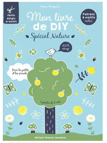 Mon livre de DIY spécial nature : 100 % récup' : pour les petits et les grands