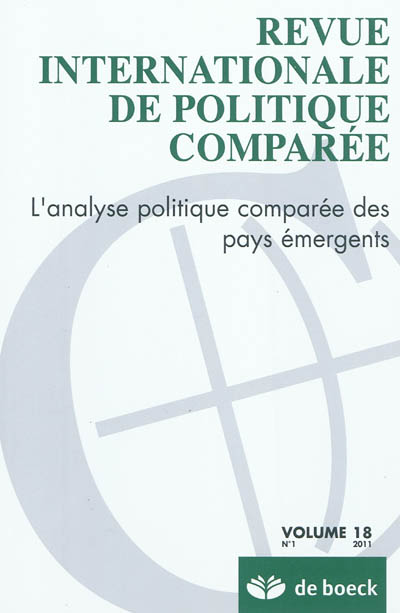 Revue internationale de politique comparée, n° 1 (2011). L'analyse politique comparée des pays émergents