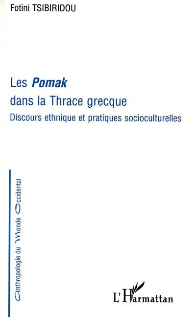 Les Pomak dans la Thrace grecque : discours ethnique et pratiques socioculturelles