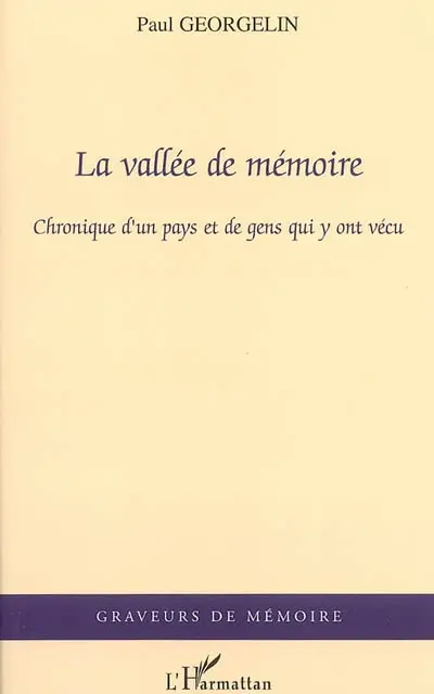 La vallée de mémoire : chronique d'un pays et de gens qui y ont vécu