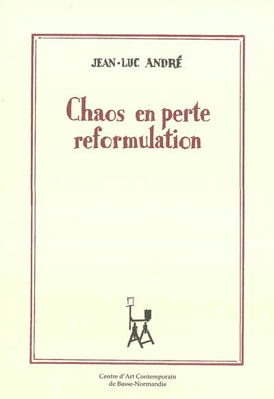 Chaos en perte reformulation : exposition, Hérouville Saint-Clair, centre d'art contemporain de Basse-Normandie (12 avril-23 juin 1996)