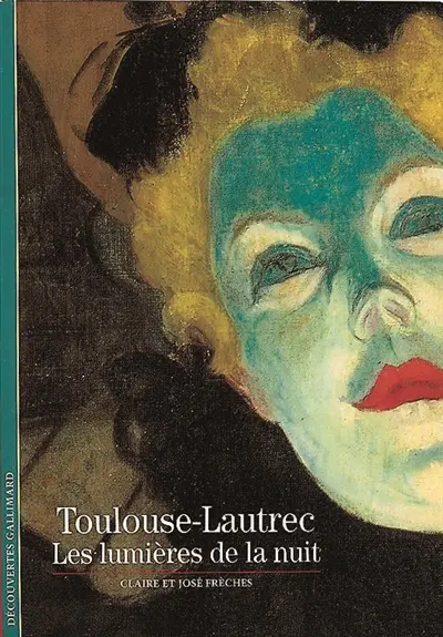 Toulouse-Lautrec, les lumières de la nuit