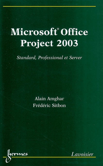 Microsoft Office Project 2003 : Standard, Professional et Server