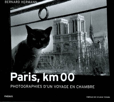 Paris, km 00 : photographies d'un voyage en chambre