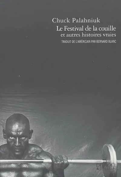 Le festival de la couille : et autres histoires vraies
