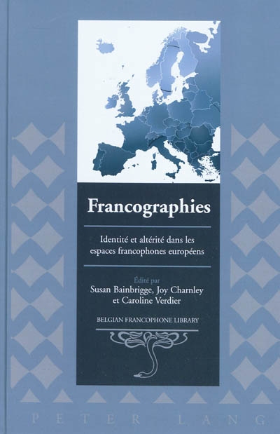 Francographies : identité et altérité dans les espaces francophones européens