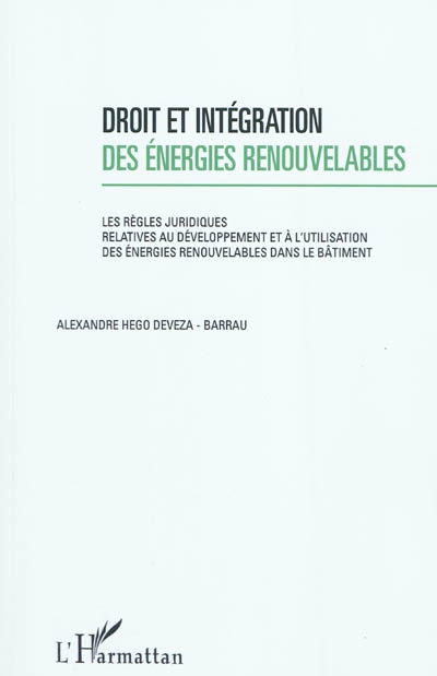Droit et intégration des énergies renouvelables : les règles juridiques relatives au développement et à l'utilisation des énergies renouvelables dans le bâtiment