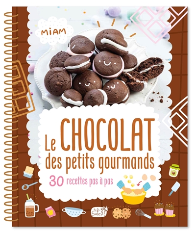 le chocolat des petits gourmands : 30 recettes pas à pas