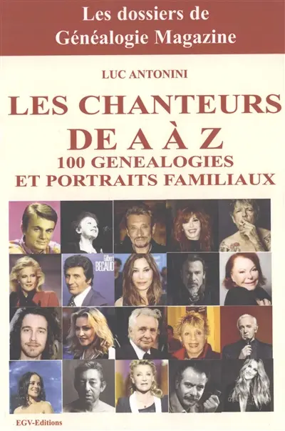 Les chanteurs de A à Z : 100 généalogies et portraits familiaux