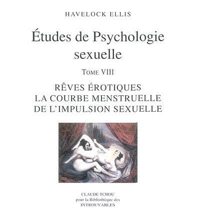 Etudes de psychologie sexuelle. Vol. 8. Rêves érotiques, la courbe menstruelle de l'impulsion sexuelle