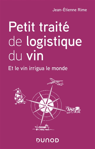 Petit traité de logistique du vin : et le vin irrigua le monde