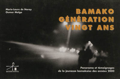 Bamako, génération 20 ans : panorama et témoignages de la jeunesse bamakoise des années 2000