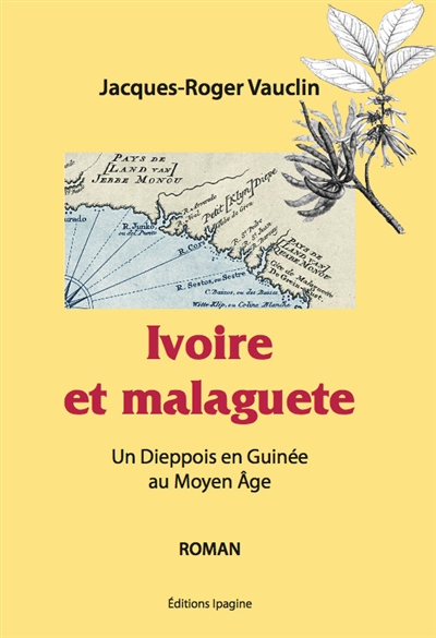 Ivoire et malaguete : un Dieppois en Guinée au Moyen Age