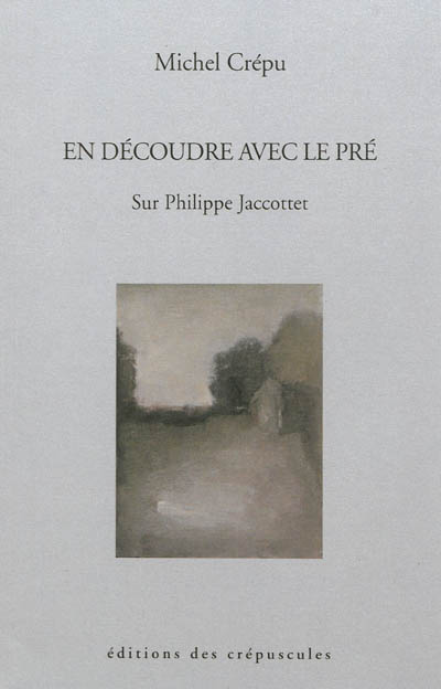 En découdre avec le pré : sur Philippe Jaccottet