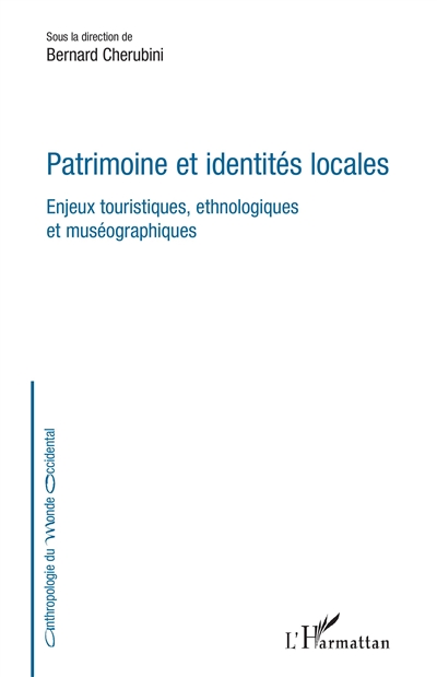 Patrimoine et identités locales : enjeux touristiques, ethnologiques et muséographiques