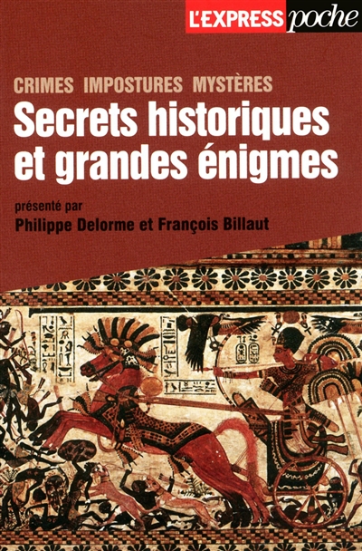 Secrets historiques et grandes énigmes : crimes, impostures, mystères