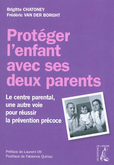 Protéger l'enfant avec ses deux parents : le centre parental, une autre voie pour réussir la prévention précoce
