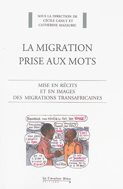 La migration prise aux mots : mise en récits et en images des migrations transafricaines