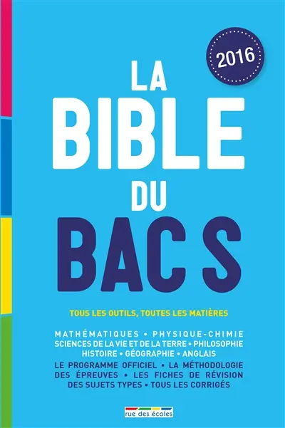 La bible du bac S : tous les outils, toutes les matières