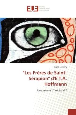 "Les Frères de Saint-Sérapion" d'E.T.A. Hoffmann : Une oeuvre d'"art total" ?