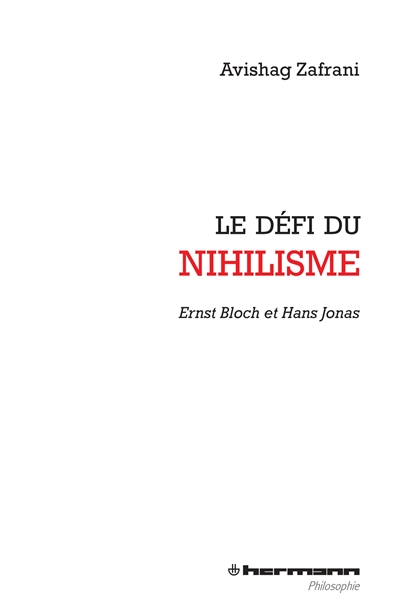 Le défi du nihilisme : Ernst Bloch et Hans Jonas