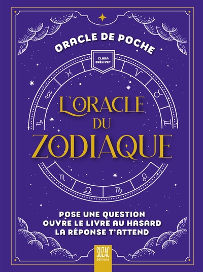 L'oracle du zodiaque : pose une question, ouvre le livre au hasard, la réponse t'attend