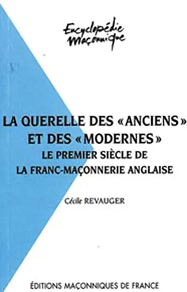 La querelle des anciens et des modernes : le premier siècle de la franc-maçonnerie anglaise