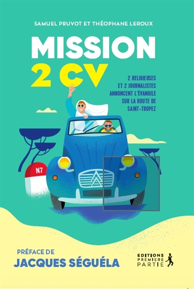 Mission 2CV : 2 religieuses et 2 journalistes annoncent l'Evangile sur la route de Saint-Tropez