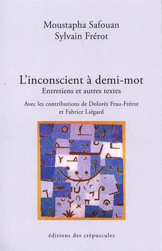 L'inconscient à demi-mot : entretiens et autres textes