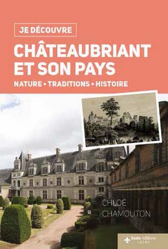 Châteaubriant et son pays : nature, traditions, histoire