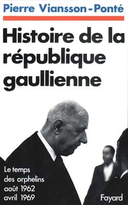 Histoire de la république gaullienne. Vol. 2. Le temps des orphelins : août 1962-avril 1969