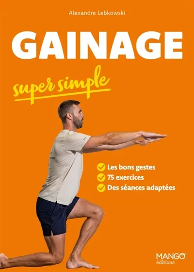 Gainage super simple : les bons gestes, 75 exercices, des séances adaptées