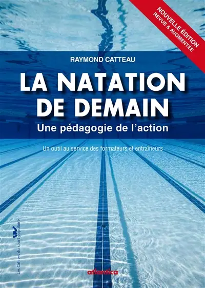 La natation de demain : une pédagogie de l'action : un outil au service des formateurs et entraîneurs