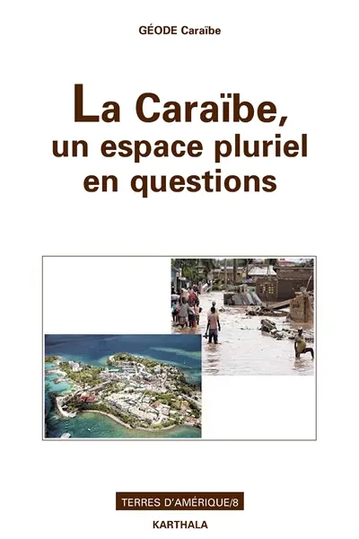 La Caraïbe, un espace pluriel en questions : au marqueur d'archipels, hommage au professeur Maurice Burac
