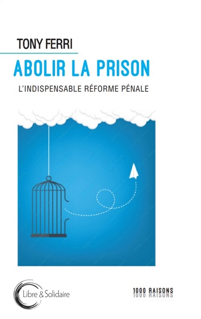 Abolir la prison : l'indispensable réforme pénale