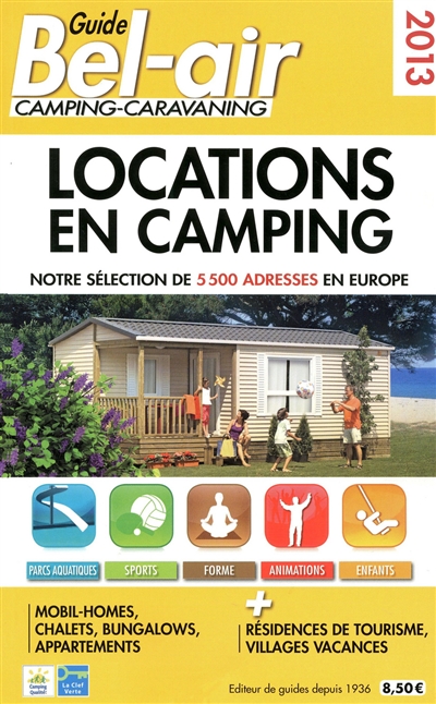 Guide Bel-Air camping-caravaning : locations en camping 2013 : notre sélection de 5.500 adresses en Europe