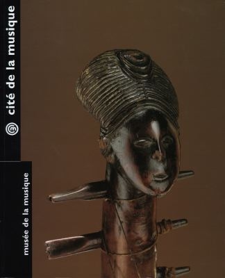 La parole du fleuve : harpes d'Afrique centrale : exposition, Cité de la musique, Paris, 29 mai-29 août 1999